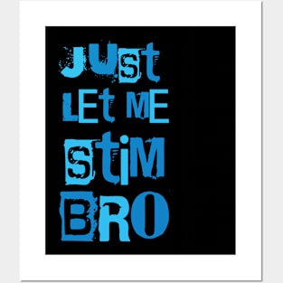 Just Let Me Stim Bro Funny Autism Awareness Month Posters and Art